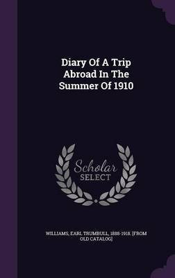 Diary Of A Trip Abroad In The Summer Of 1910(English, Hardcover, unknown)