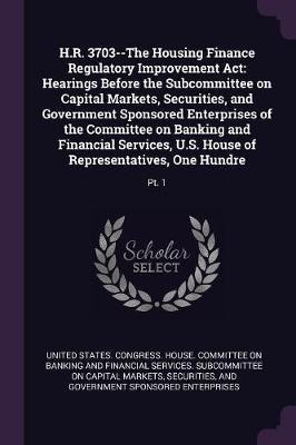 H.R. 3703--The Housing Finance Regulatory Improvement Act(English, Paperback, unknown)
