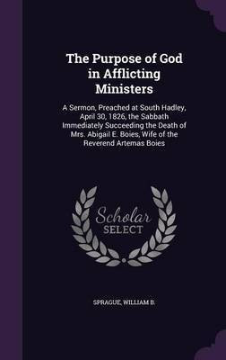The Purpose of God in Afflicting Ministers(English, Hardcover, B Sprague William)
