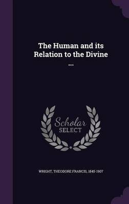 The Human and its Relation to the Divine ...(English, Hardcover, unknown)