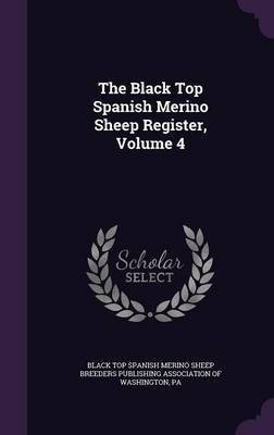 The Black Top Spanish Merino Sheep Register, Volume 4(English, Hardcover, unknown)