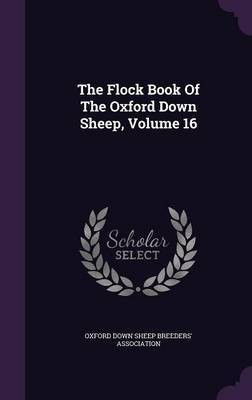 The Flock Book Of The Oxford Down Sheep, Volume 16(English, Hardcover, unknown)