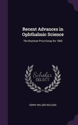 Recent Advances in Ophthalmic Science(English, Hardcover, Williams Henry Willard)