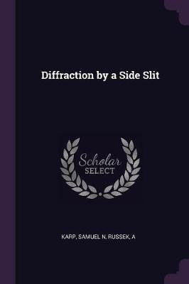 Diffraction by a Side Slit(English, Paperback, Karp Samuel N)