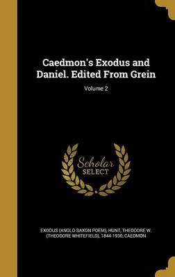 Caedmon's Exodus and Daniel. Edited From Grein; Volume 2(English, Hardcover, unknown)