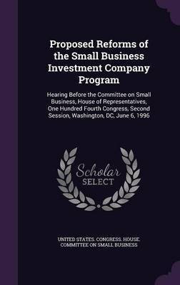 Proposed Reforms of the Small Business Investment Company Program(English, Hardcover, unknown)