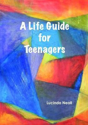 A Life Guide for Teenagers(English, Paperback, Neall Lucinda)