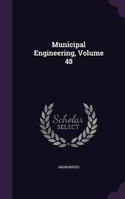 Municipal Engineering, Volume 48(English, Hardcover, Anonymous)