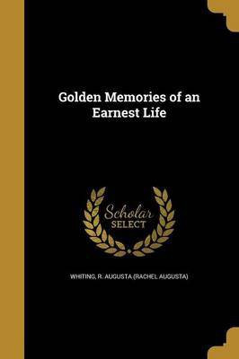 Golden Memories of an Earnest Life(English, Paperback, unknown)