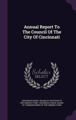 Annual Report To The Council Of The City Of Cincinnati(English, Hardcover, unknown)
