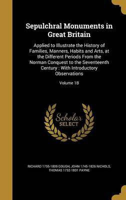 Sepulchral Monuments in Great Britain(English, Hardcover, Gough Richard 1735-1809)