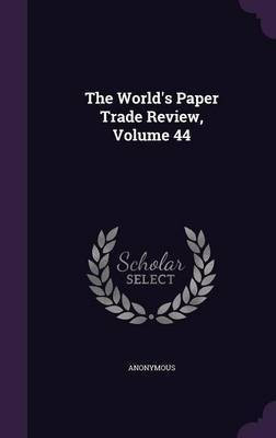 The World's Paper Trade Review, Volume 44(English, Hardcover, Anonymous)