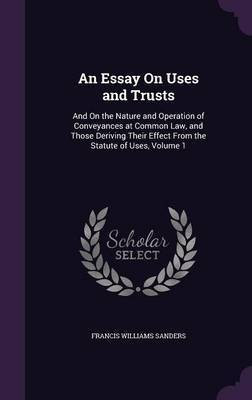 An Essay On Uses and Trusts(English, Hardcover, Sanders Francis Williams)