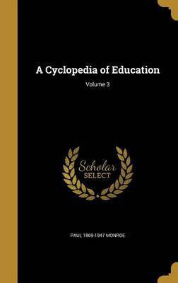 A Cyclopedia of Education; Volume 3(English, Hardcover, Monroe Paul 1869-)