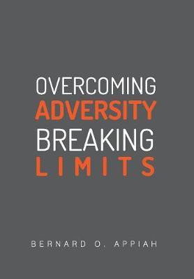Overcoming Adversity Breaking Limits(English, Hardcover, Appiah Bernard Otopah)