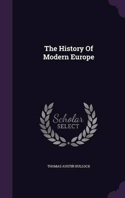 The History Of Modern Europe(English, Hardcover, Bullock Thomas Austin)