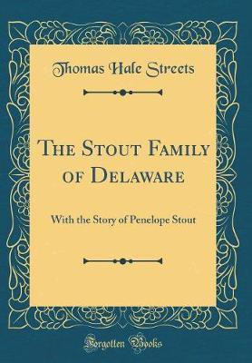 The Stout Family of Delaware(English, Hardcover, Streets Thomas Hale)