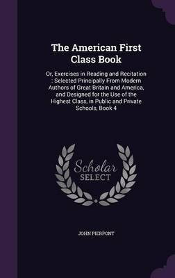 The American First Class Book(English, Hardcover, Pierpont John)