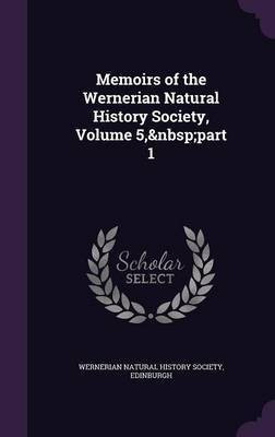 Memoirs of the Wernerian Natural History Society, Volume 5, part 1(English, Hardcover, unknown)