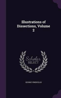 Illustrations of Dissections, Volume 2(English, Hardcover, Ellis George Viner)