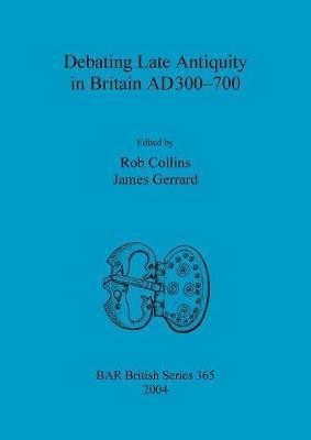 Debating Late Antiquity in Britain AD300-700(English, Paperback, unknown)