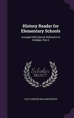 History Reader for Elementary Schools(English, Hardcover, Wilson Lucy Langdon Williams)