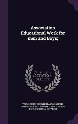 Association Educational Work for men and Boys;(English, Hardcover, unknown)