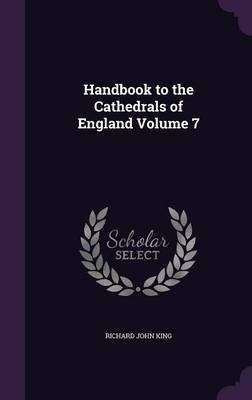 Handbook to the Cathedrals of England Volume 7(English, Hardcover, King Richard John)
