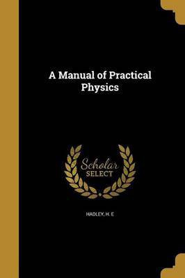 A Manual of Practical Physics(English, Paperback, unknown)