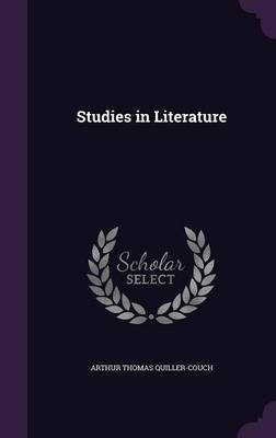 Studies in Literature(English, Hardcover, Quiller-Couch Arthur Thomas Sir)