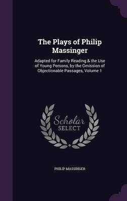 The Plays of Philip Massinger(English, Hardcover, Massinger Philip)