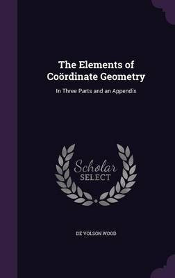The Elements of Coordinate Geometry(English, Hardcover, Wood De Volson)