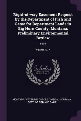 Right-of-way Easement Request by the Department of Fish and Game for Department Lands in Big Horn County, Montana(English, Paperback, unknown)