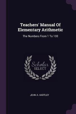 Teachers' Manual Of Elementary Arithmetic(English, Paperback, Hartley John A)