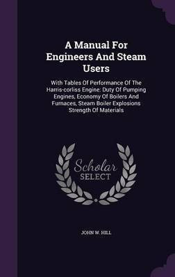 A Manual For Engineers And Steam Users(English, Hardcover, Hill John W)