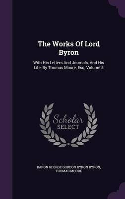 The Works of Lord Byron(English, Hardcover, Moore Thomas)