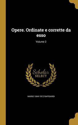 Opere. Ordinate e corrette da esso; Volume 2(Italian, Hardcover, Rapisardi Mario 1844-1912)
