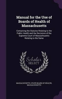 Manual for the Use of Boards of Health of Massachusetts(English, Hardcover, Massachusetts)