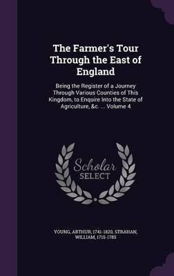 The Farmer's Tour Through the East of England(English, Hardcover, 1741-1820 Young Arthur)
