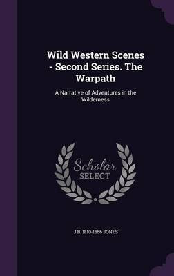 Wild Western Scenes - Second Series. The Warpath(English, Hardcover, Jones J B 1810-1866)
