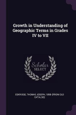 Growth in Understanding of Geographic Terms in Grades IV to VII(English, Paperback, unknown)