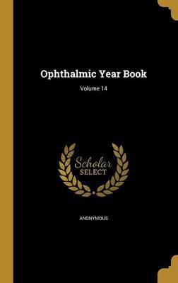 Ophthalmic Year Book; Volume 14(English, Hardcover, unknown)