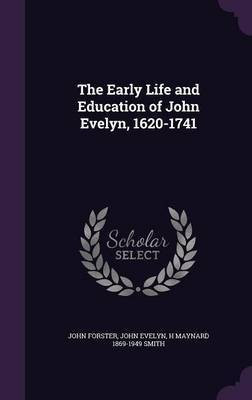 The Early Life and Education of John Evelyn, 1620-1741(English, Hardcover, Forster John)