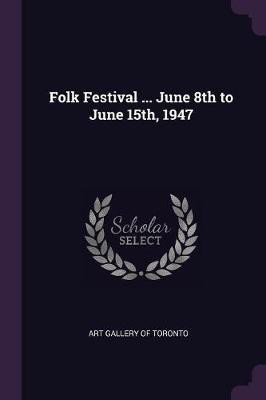 Folk Festival ... June 8th to June 15th, 1947(English, Paperback, unknown)