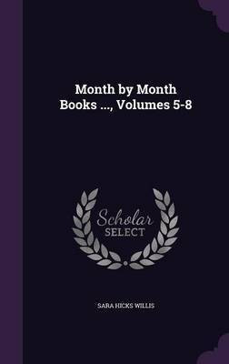 Month by Month Books ..., Volumes 5-8(English, Hardcover, Willis Sara Hicks)