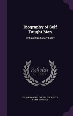 Biography of Self Taught Men(English, Hardcover, Bulfinch Stephen Greenleaf)