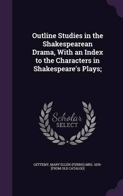 Outline Studies in the Shakespearean Drama, With an Index to the Characters in Shakespeare's Plays;(English, Hardcover, unknown)