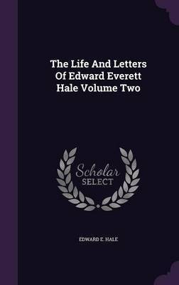 The Life And Letters Of Edward Everett Hale Volume Two(English, Hardcover, Hale Edward E)