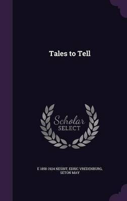 Tales to Tell(English, Hardcover, Nesbit E 1858-1924)