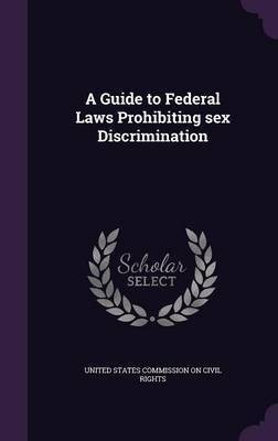 A Guide to Federal Laws Prohibiting sex Discrimination(English, Hardcover, unknown)